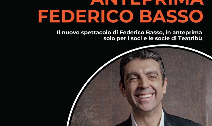 ANTEPRIMA ASSOLUTA : FEDERICO BASSO IN SCENA A TEATRIBU